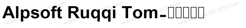 Alpsoft Ruqqi Tom字体转换